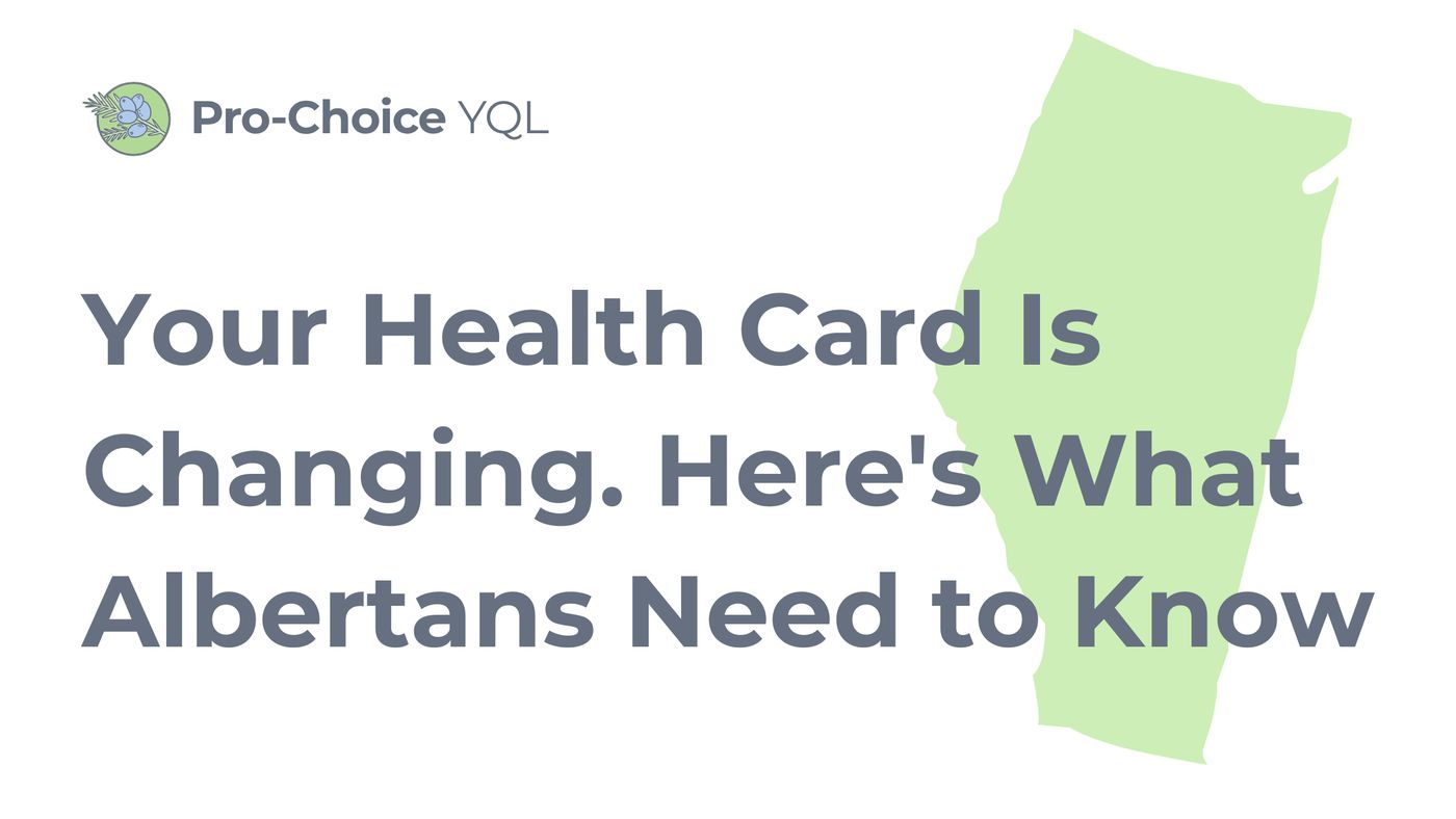 Your Health Card Is Changing. Here's What Albertans Need to Know, Pro-Choice YQL