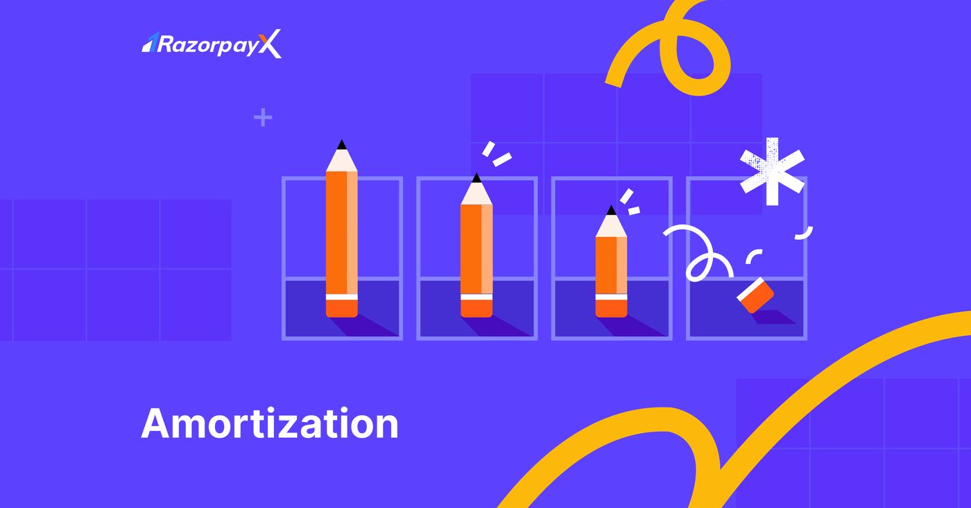 Understanding Amortization: A Complete Guide, RazorpayX