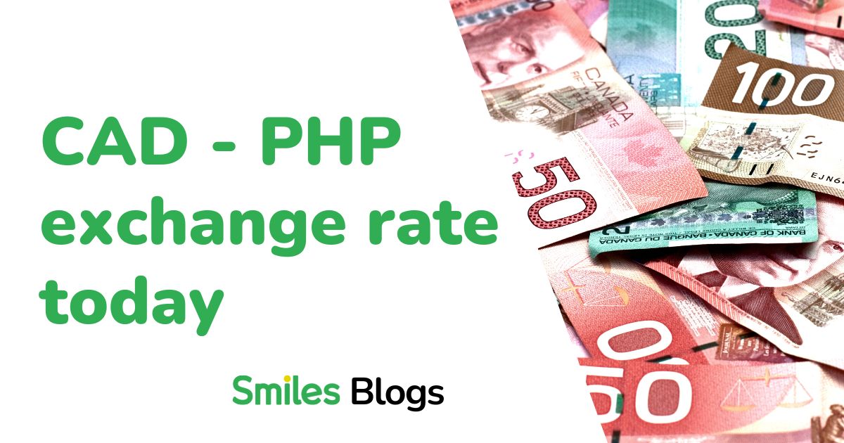 Exchange rate CAD to PHP | Canadian dollar to Philippine peso today￼ |  Smiles Mobile Remittance Canada, Best CAD to PHP | Best CAD to PHP |