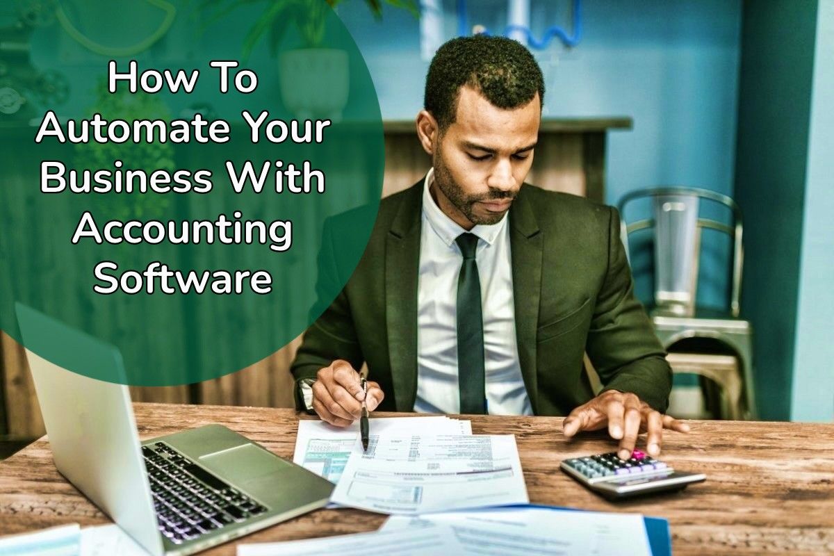 How To Automate Your Small Business With Accounting Software