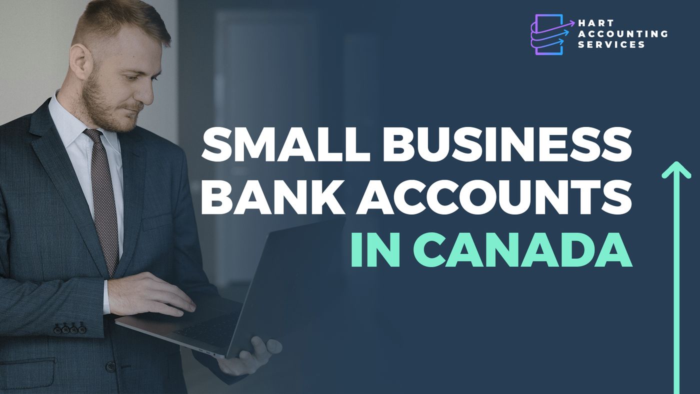 The Best Small-Business Bank Accounts in Canada, Hart Accounting Services