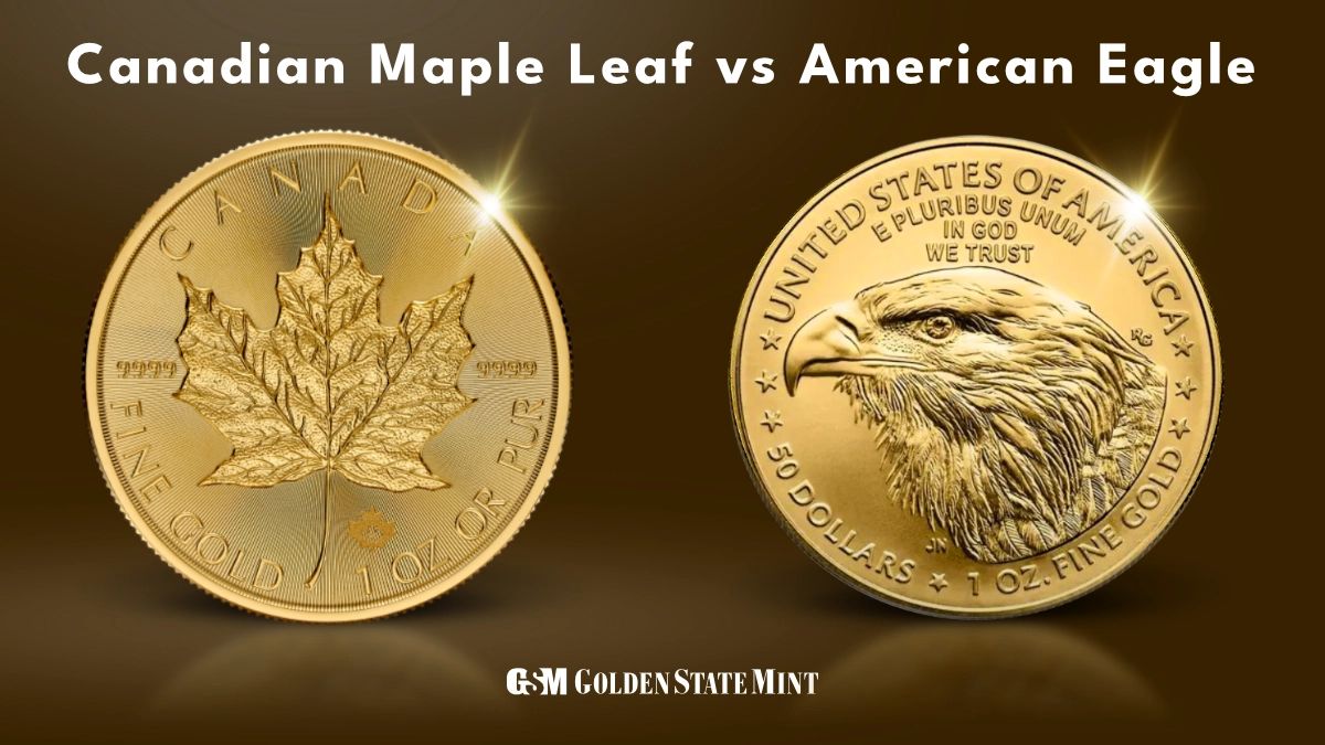 Canadian Gold Maple Leaf Vs American Eagle: Which Is Better?