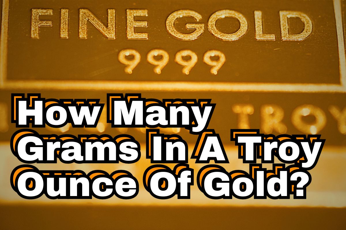 How Many Grams In A Troy Ounce Of Gold?