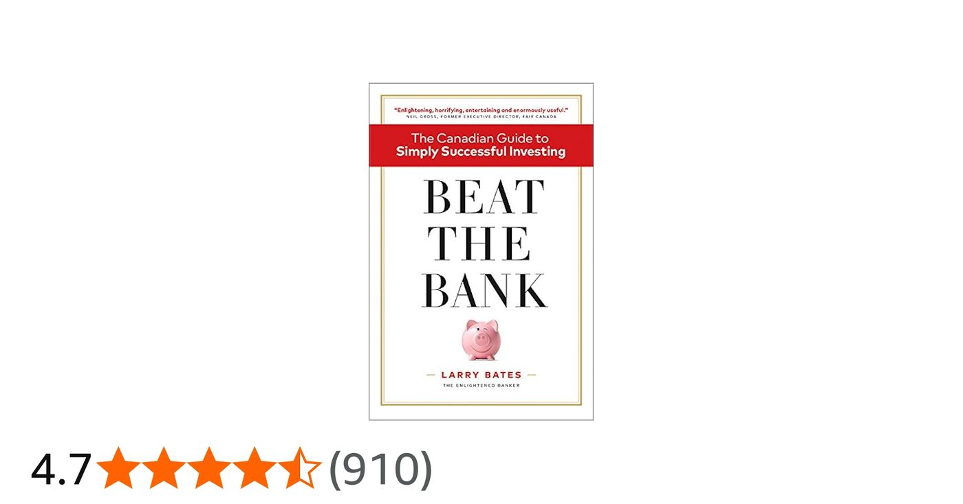 Beat the Bank: The Canadian Guide to Simply Successful Investing: Bates,  Larry: 9781775343707: Books, Amazon.ca
